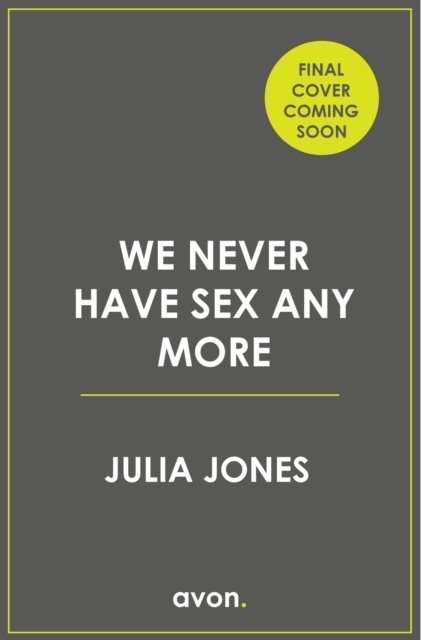 We Never Have Sex Any More
