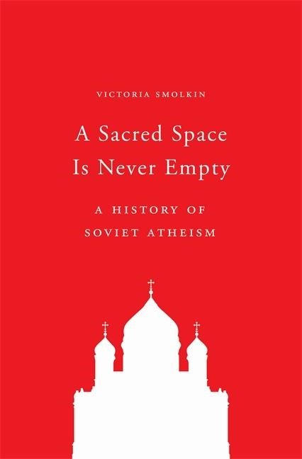 Sacred space is never empty - a history of soviet atheism