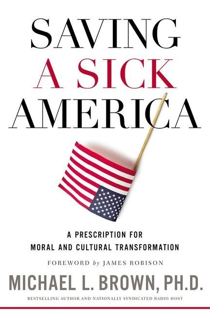Saving a sick america - a prescription for moral and cultural transformatio