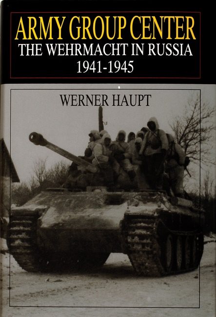 Army group center - the wehrmacht in russia 1941-1945