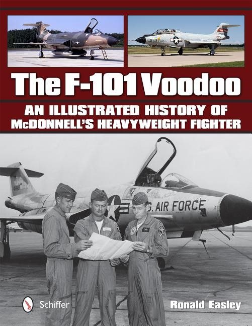 F-101 voodoo - an illustrated history of mcdonnells heavyweight fighter