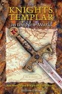 Knights Templar In The New World : How Henry Sinclair Brought the Grail to Arcadia