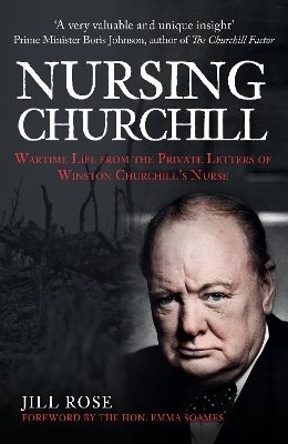 Nursing Churchill: Wartime Life from the Private Letters of Winston Churchill