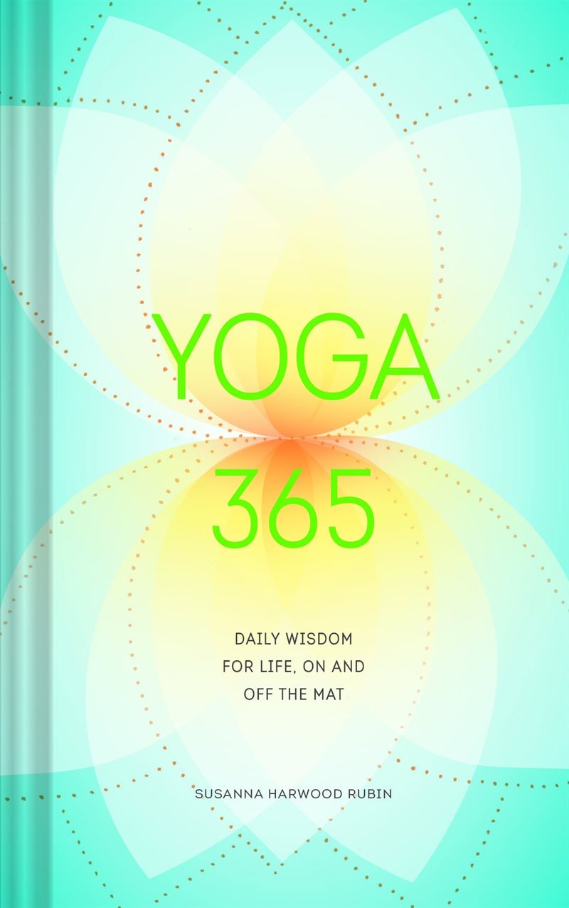 Yoga 365 - daily wisdom for life, on and off the mat
