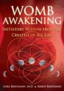 Womb awakening - initiatory wisdom from the creatrix of all life