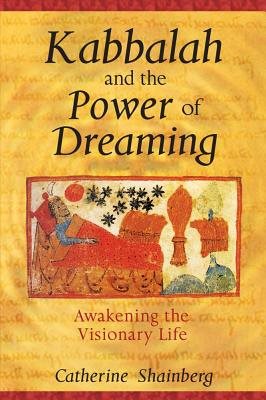 Kabbalah and the power of dreaming - awakening the visionary life