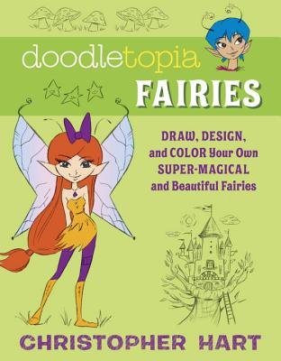 Doodletopia: fairies - draw, design, and color your own super-magical and b