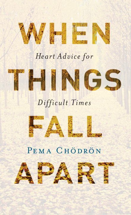 When things fall apart - heart advice for difficult times (20th anniversary
