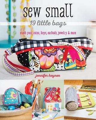 Sew small - 19 little bags - stash your coins, keys, earbuds, jewelry & mor
