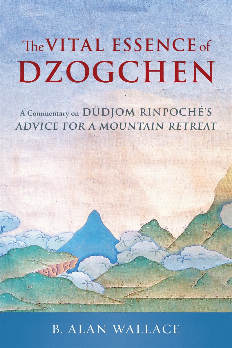 The Vital Essence of Dzogchen: A Commentary on Dudjom Rinpoche