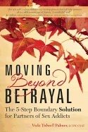 Moving beyond betrayal - the 5-step boundary solution for partners of sex a