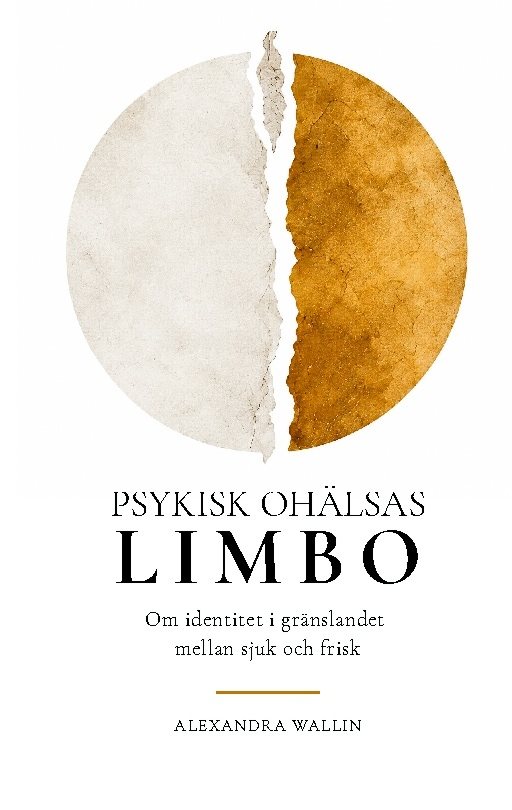 Psykisk ohälsas limbo : Om identitet i gränslandet mellan sjuk och frisk