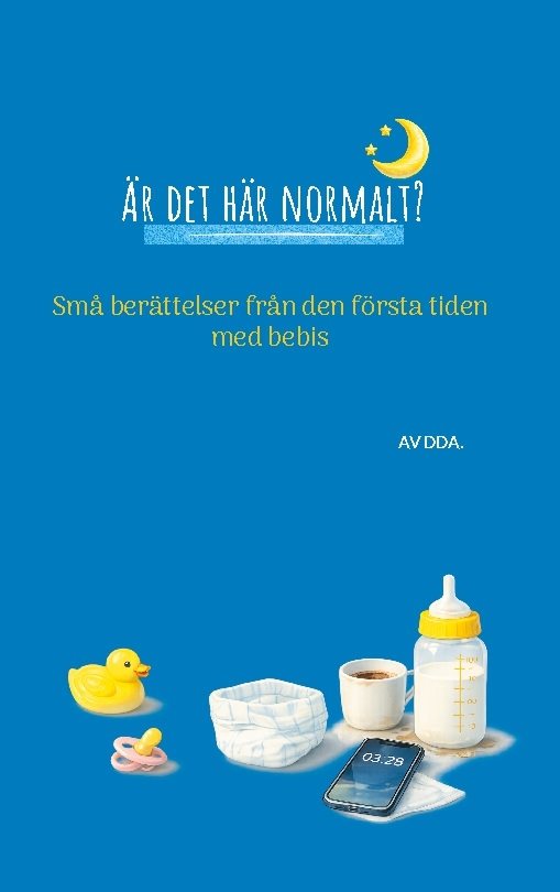 Är det här normalt? : Små berättelser från den första tiden med bebis