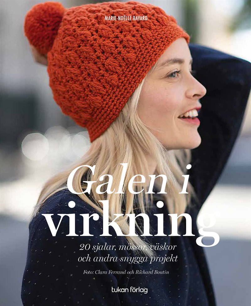 Galen i virkning : 20 sjalar, mössor, väskor och andra snygga projekt