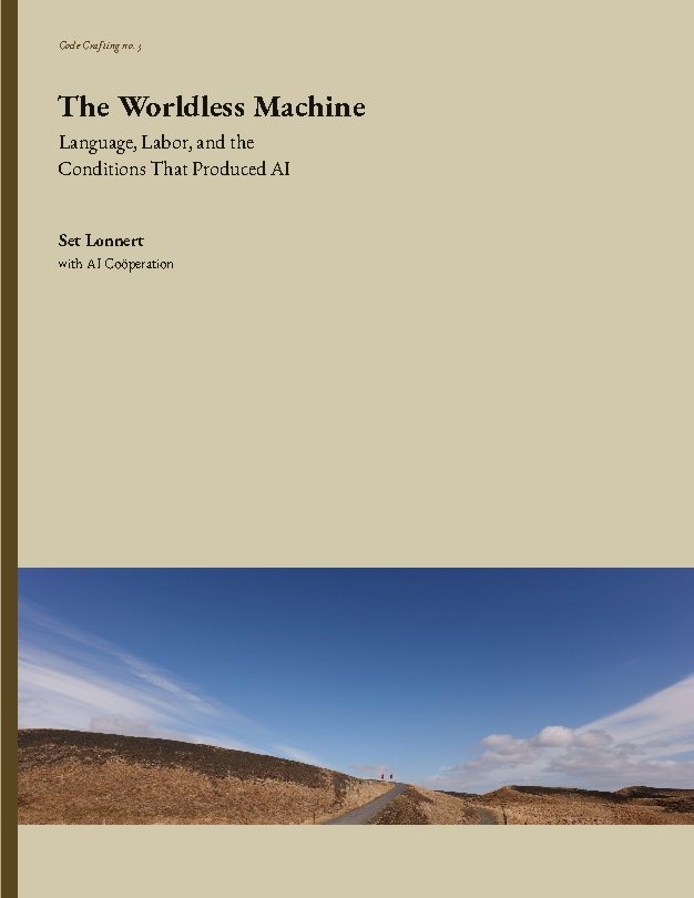 The Worldless Machine : Language, Labor, and the Conditions That Produced A