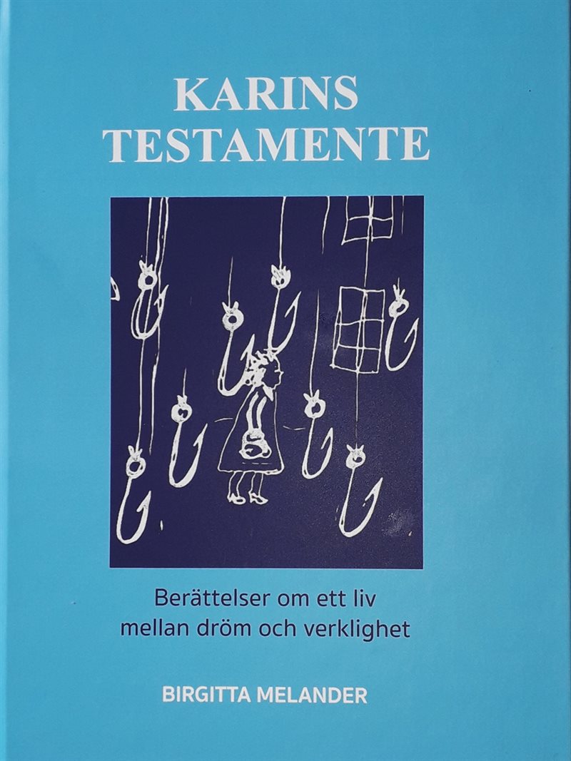 Karins testamente : berättelser om ett liv mellan dröm och verklighet