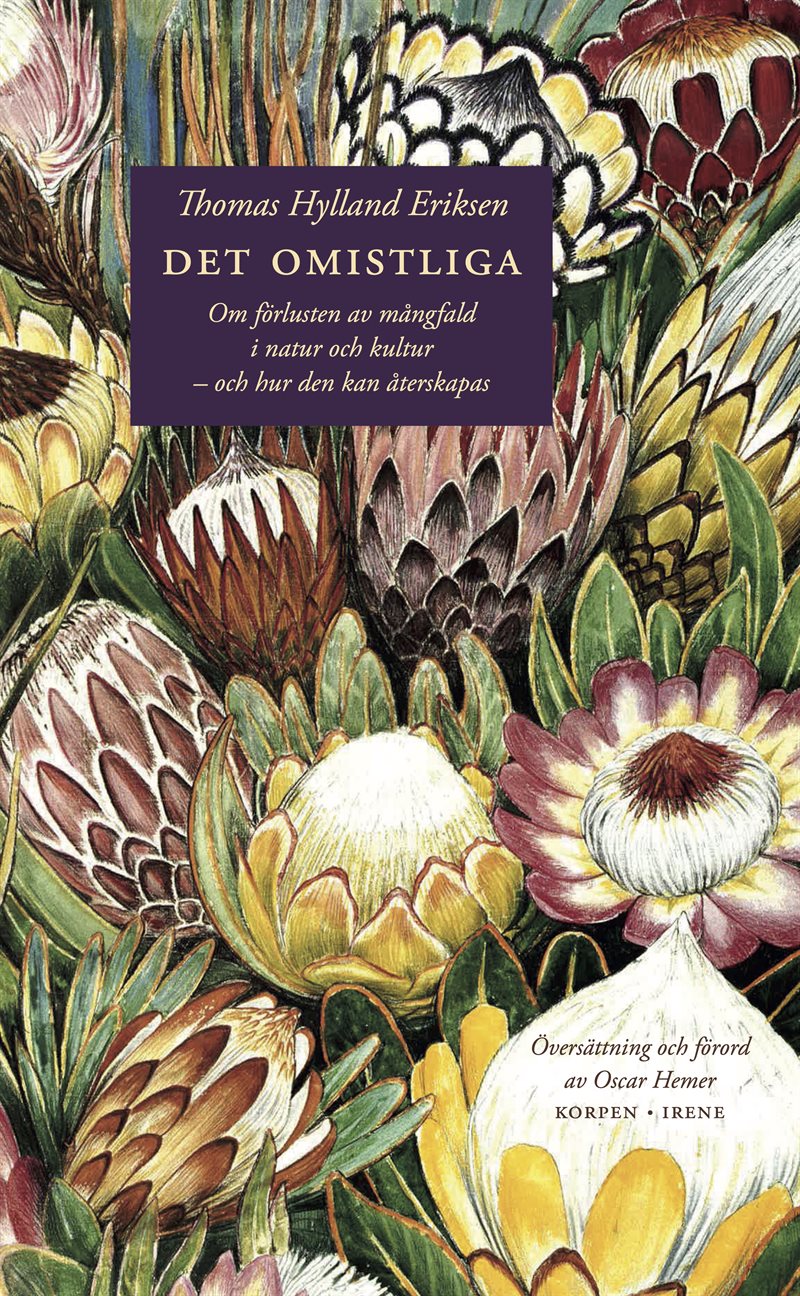 Det omistliga : om förlusten av mångfald i natur och kultur - och hur den kan återskapas