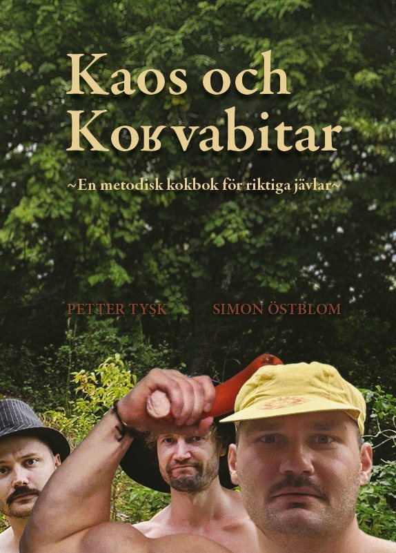 Kaos och korvabitar -En metodisk kokbok för riktiga jävlar-