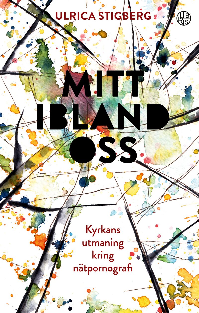 Mitt ibland oss : kyrkans utmaning kring nätpornografin