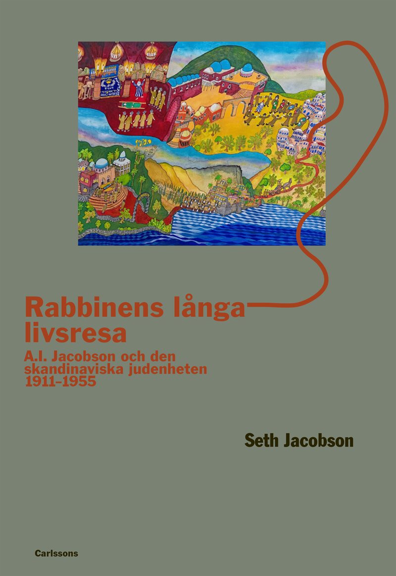 Rabbinens långa livsresa: A.I. Jacobson och den skandinaviska judenheten
