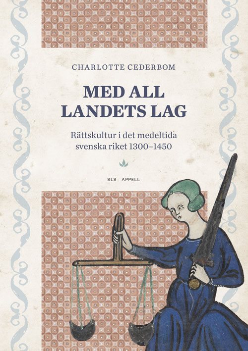 Med all landets lag. Rättskultur i det medeltida svenska riket 1300–1450
