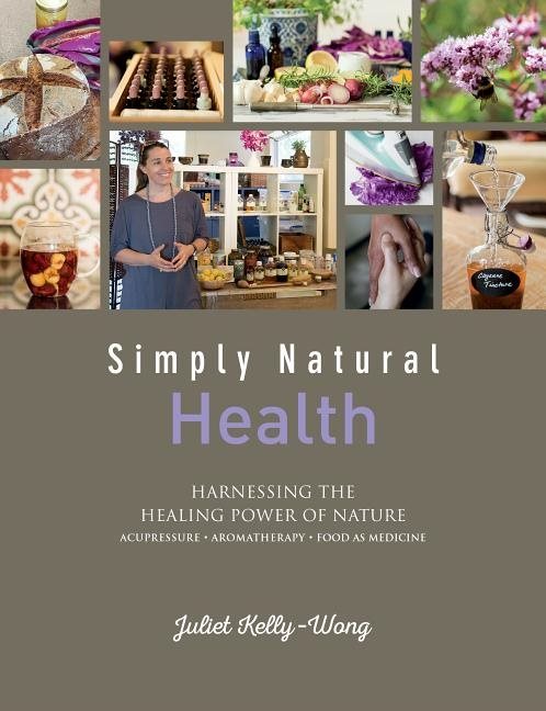 Simply natural: health - harnessing the healing power of nature