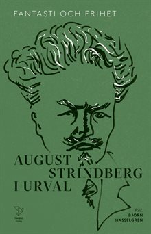Fantasi och frihet : August Strindberg i urval